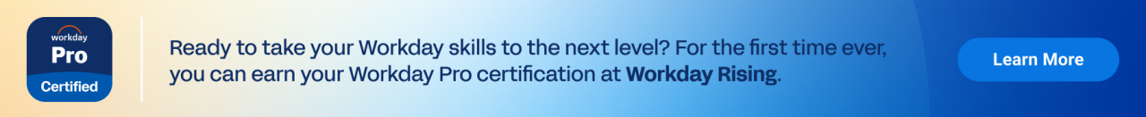For the first time ever, earn Workday Pro certification at Workday Rising. Learn more.